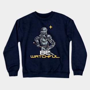 Be watchful Crewneck Sweatshirt